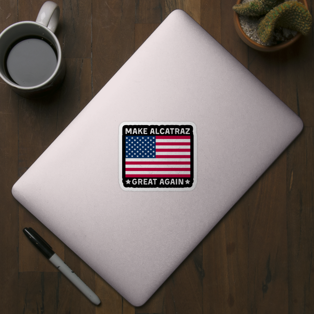 Make-Alcatraz-Great-Again by Creatifly Graphic Tees